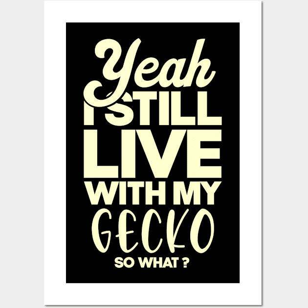 I still live with my gecko . Perfect present for mother dad friend him or her Wall Art by SerenityByAlex